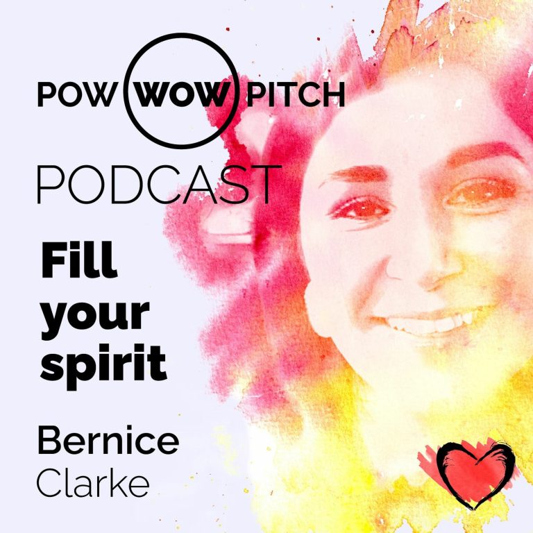 Pow Wow Pitch Podcast E12 – Fill your spirit with Bernice Clarke
