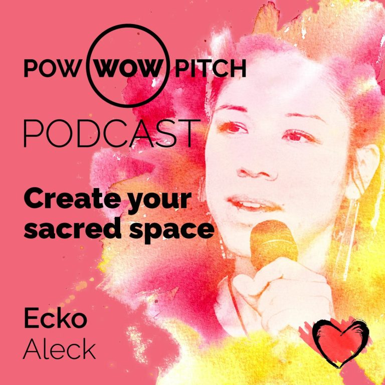 Pow Wow Pitch Podcast E16 – Creating your sacred space with Ecko Aleck