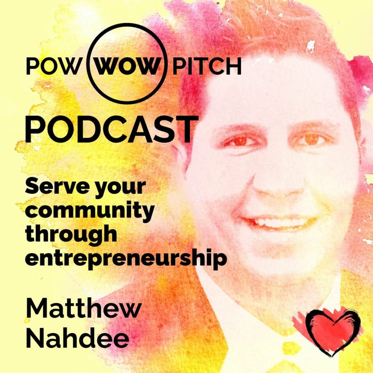 Pow Wow Pitch Podcast E19 – Serve your community through entrepreneurship with Matthew Nahdee.mp3