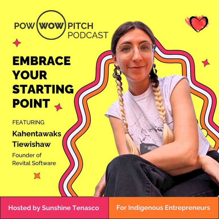 Pow Wow Pitch Podcast E21 – Embrace your starting point with Kahentawaks Tiewishaw
