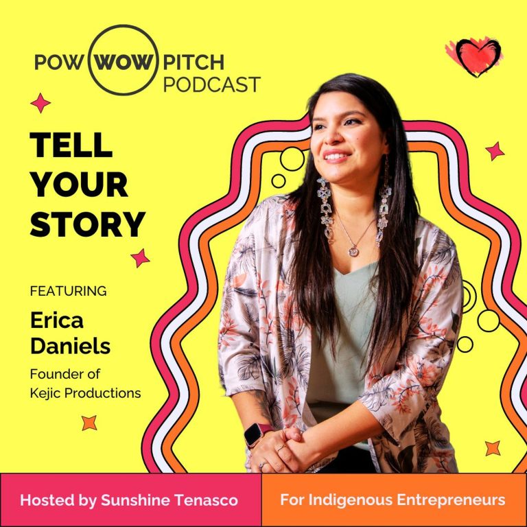 Pow Wow Pitch Podcast E28 – Tell your story with Erica Daniels