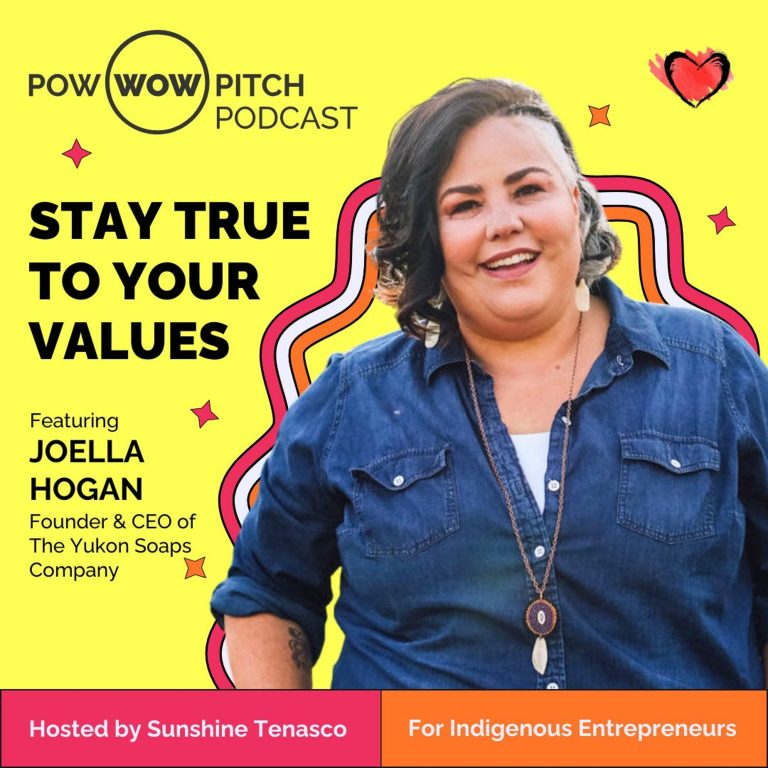 Pow Wow Pitch Podcast E31 – Stay true to your values with Joella Hogan