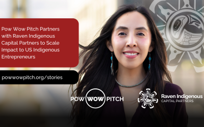 Raven Indigenous Capital Partners and Pow Wow Pitch Join Forces to Empower Indigenous Entrepreneurs