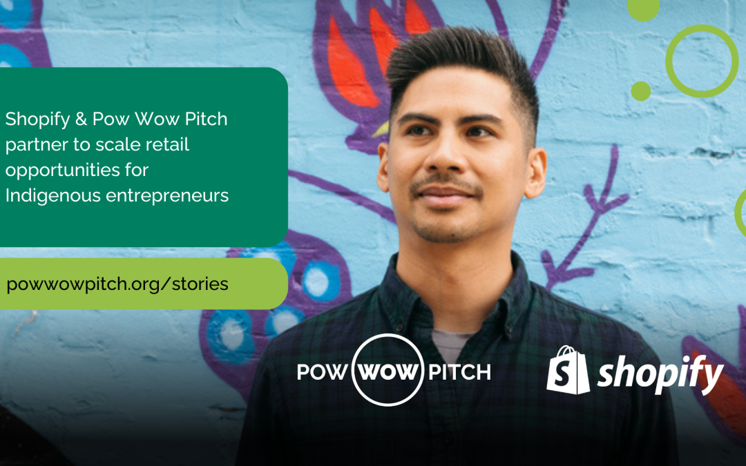 Pow Wow Pitch and Shopify Reunite to Expand Online and Retail Opportunities for Indigenous Merchants