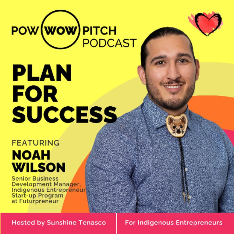 Pow Wow Pitch Podcast E51 – Plan for success with Noah Wilson