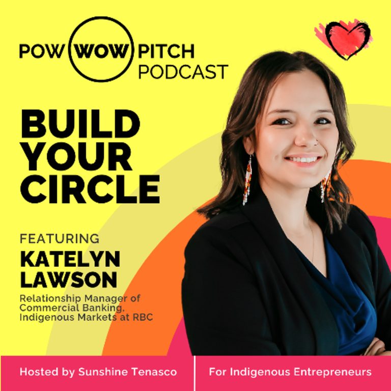 Pow Wow Pitch Podcast E52 – Build your circle with Katelyn Lawson