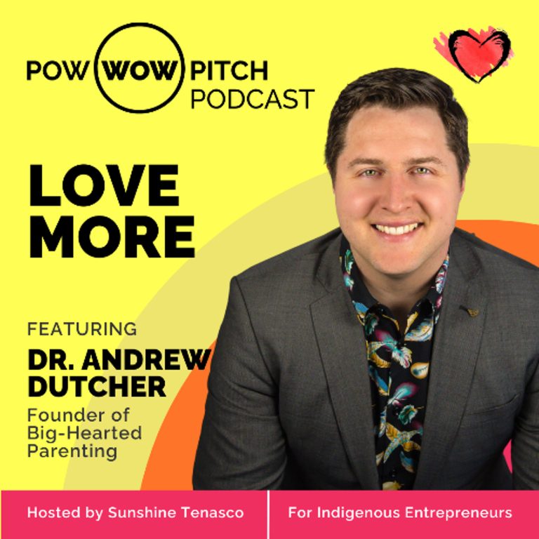 Pow Wow Pitch Podcast E54 – Love more with Dr. Andrew Dutcher