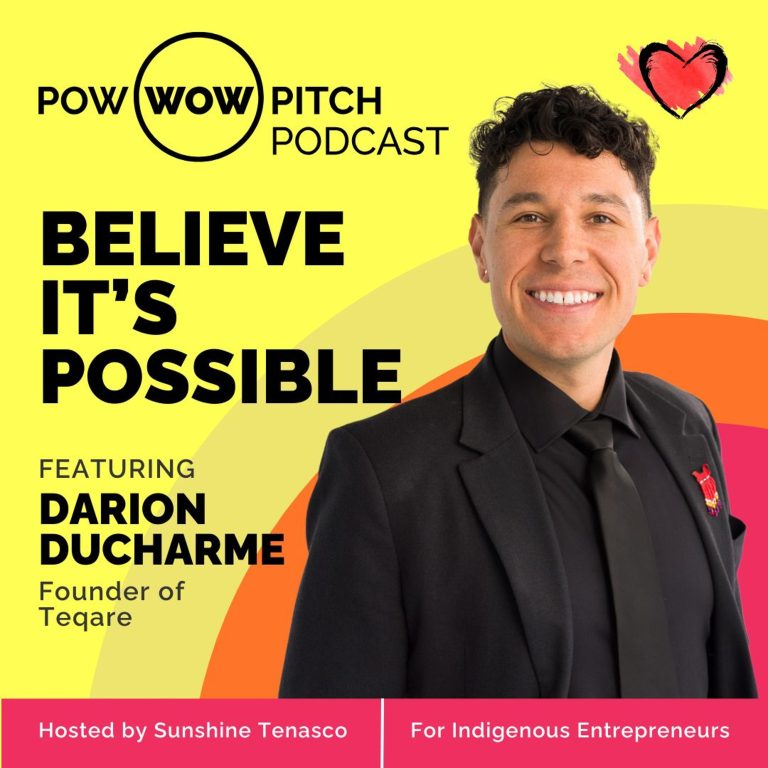 Pow Wow Pitch Podcast E55 – Believe it’s possible with Darion Ducharme