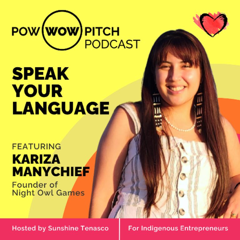 Pow Wow Pitch Podcast E56 – Speak your language with Kariza Manychief