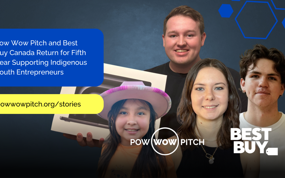 Pow Wow Pitch and Best Buy Canada Continue Partnership to Empower Indigenous Youth Entrepreneurs in 2026