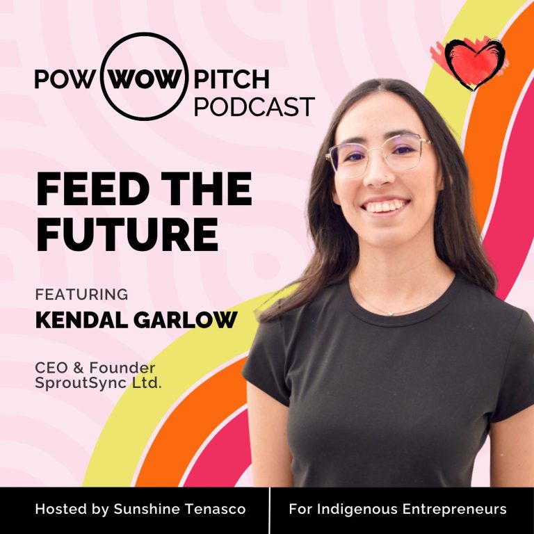 Pow Wow Pitch Podcast E60 – Feed the Future with Kendal Garlow