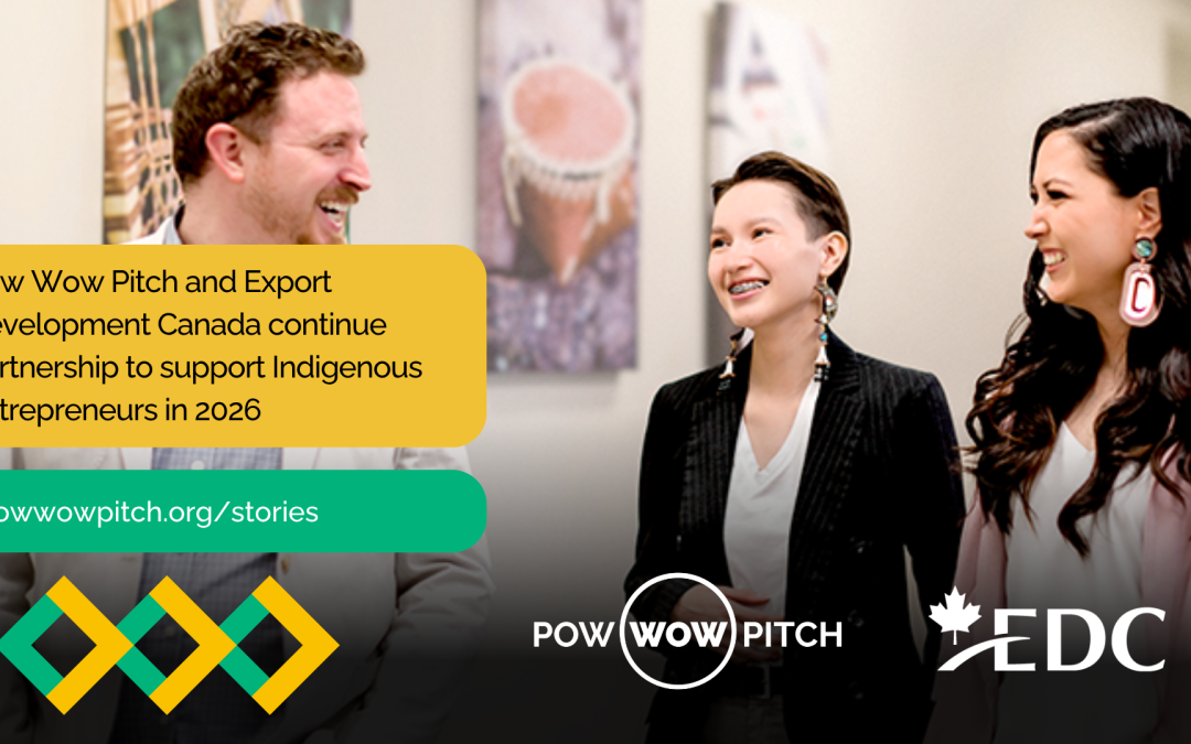 Pow Wow Pitch and Export Development Canada continue partnership to support Indigenous entrepreneurs in 2026