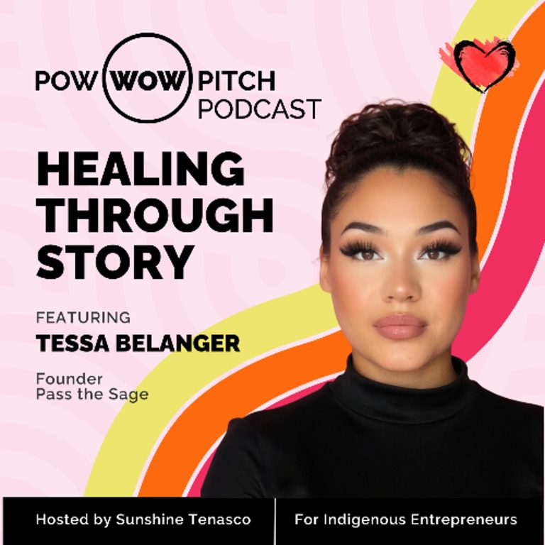 Pow Wow Pitch Podcast E62 – Healing Through Story with Tessa Belanger
